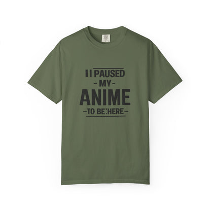 T-Shirt — "I Paused My Anime To Be Here" Funny Anime Fan Tee