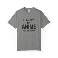 T-Shirt — "I Paused My Anime To Be Here" Funny Anime Fan Tee